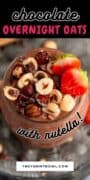 nutella chocolate overnight oats.